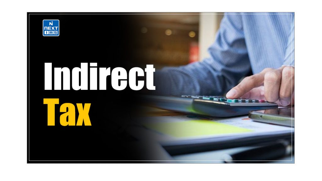 Indirect Tax: Meaning, Types, Significance & Criticisms