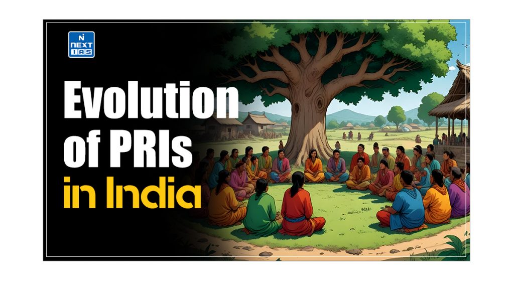 Evolution of Panchayati Raj Institutions (PRIs) in India